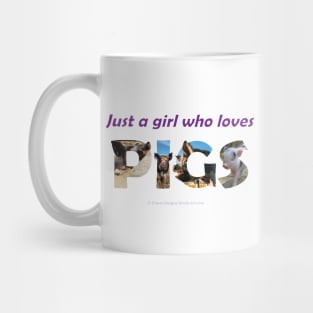 Just A Girl Who Loves Pigs - wildlife oil painting wordart Mug